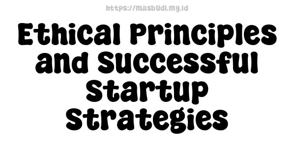 Ethical Principles and Successful Startup Strategies