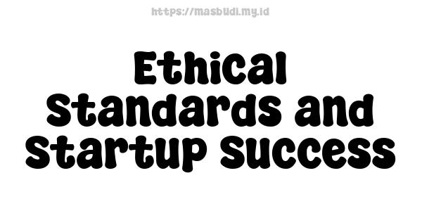 Ethical Standards and Startup Success