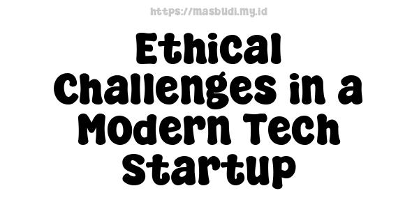 Ethical-Challenges-in-a-Modern-Tech-Startup