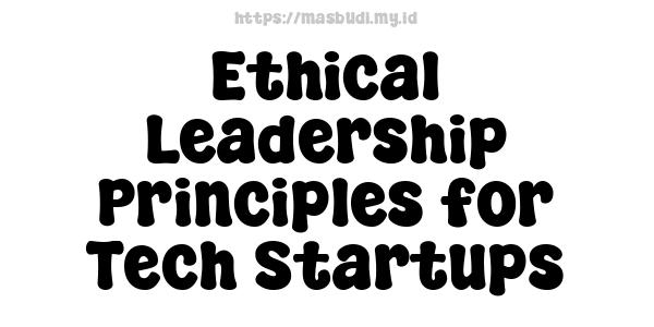 Ethical-Leadership-Principles-for-Tech-Startups