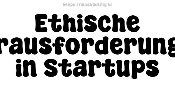 Ethische Herausforderungen in Startups