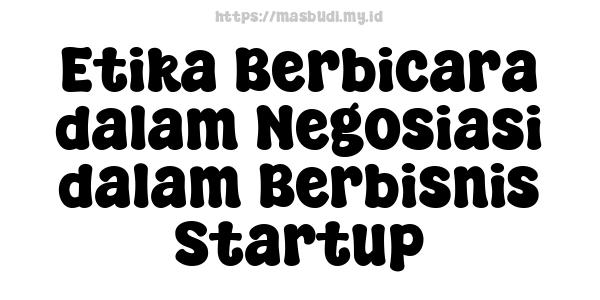 Etika Berbicara dalam Negosiasi dalam Berbisnis Startup