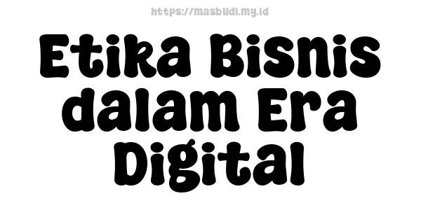 Etika Bisnis dalam Era Digital