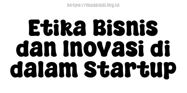 Etika Bisnis dan Inovasi di dalam Startup