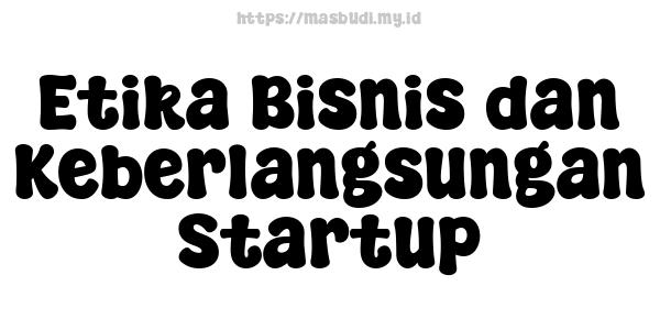 Etika Bisnis dan Keberlangsungan Startup