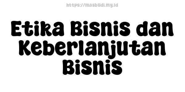 Etika Bisnis dan Keberlanjutan Bisnis