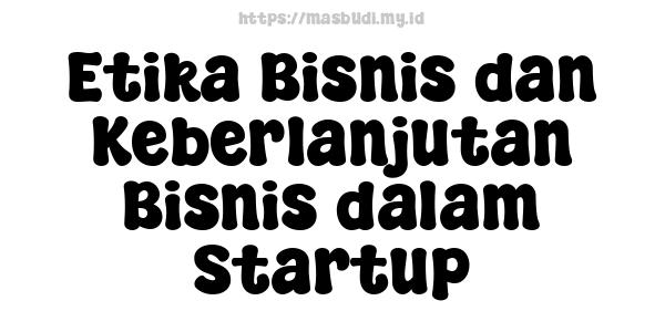 Etika Bisnis dan Keberlanjutan Bisnis dalam Startup