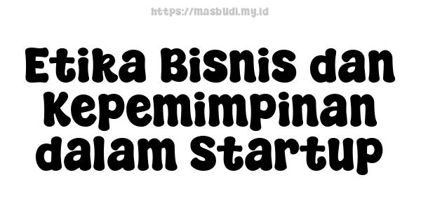 Etika Bisnis dan Kepemimpinan dalam Startup