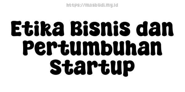 Etika Bisnis dan Pertumbuhan Startup