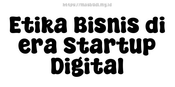 Etika Bisnis di era Startup Digital