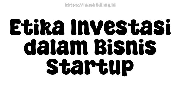 Etika Investasi dalam Bisnis Startup