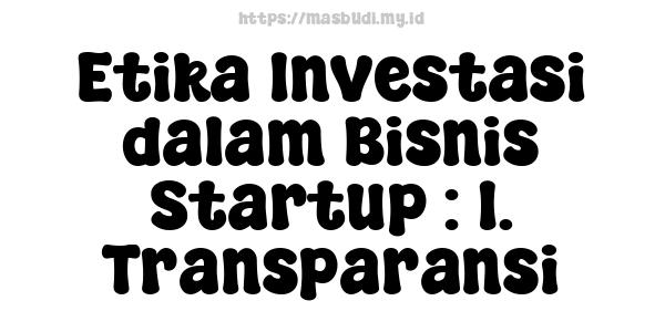 Etika Investasi dalam Bisnis Startup : 1. Transparansi