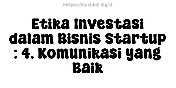 Etika Investasi dalam Bisnis Startup : 4. Komunikasi yang Baik