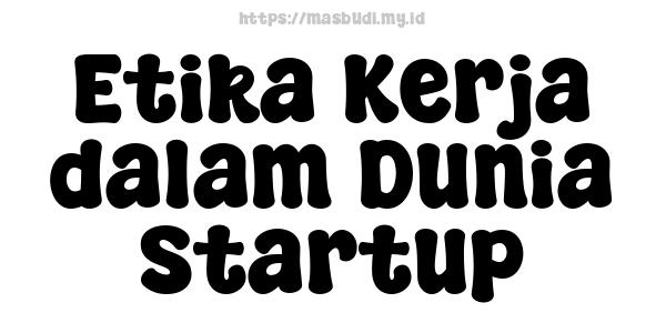 Etika Kerja dalam Dunia Startup