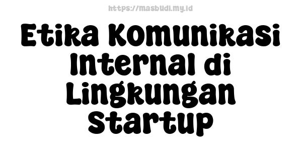 Etika Komunikasi Internal di Lingkungan Startup