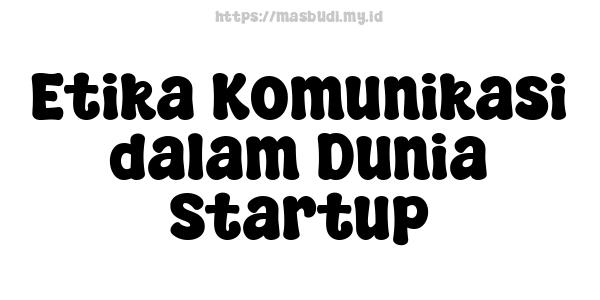 Etika Komunikasi dalam Dunia Startup