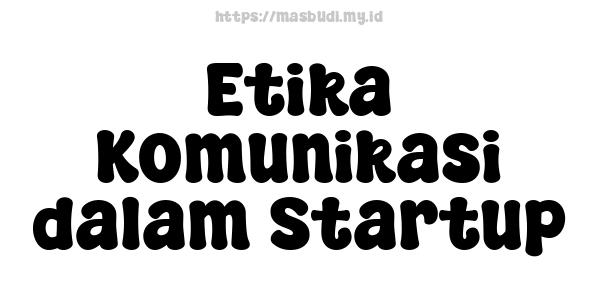 Etika Komunikasi dalam Startup