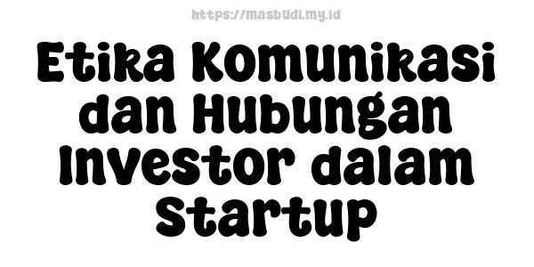 Etika Komunikasi dan Hubungan Investor dalam Startup