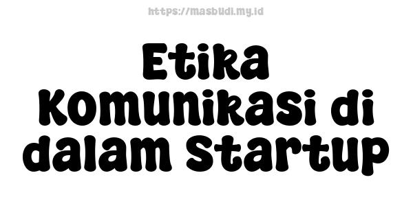 Etika Komunikasi di dalam Startup