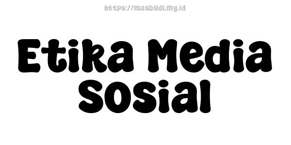 Etika Media Sosial