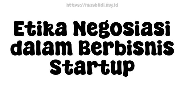 Etika Negosiasi dalam Berbisnis Startup