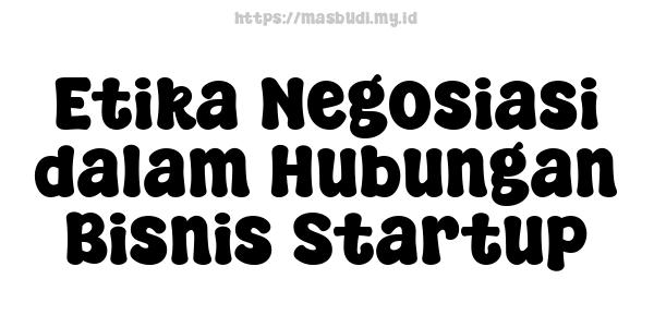 Etika Negosiasi dalam Hubungan Bisnis Startup