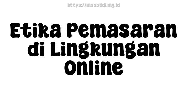 Etika Pemasaran di Lingkungan Online