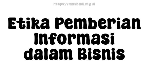 Etika Pemberian Informasi dalam Bisnis