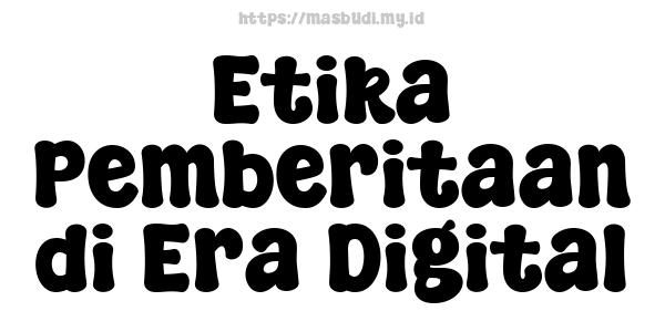 Etika Pemberitaan di Era Digital