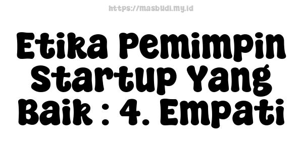 Etika Pemimpin Startup Yang Baik : 4. Empati