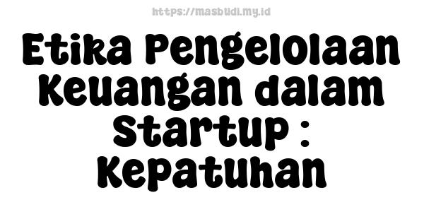 Etika Pengelolaan Keuangan dalam Startup : Kepatuhan