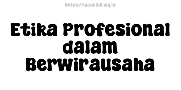 Etika Profesional dalam Berwirausaha