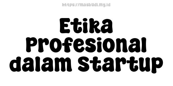 Etika Profesional dalam Startup