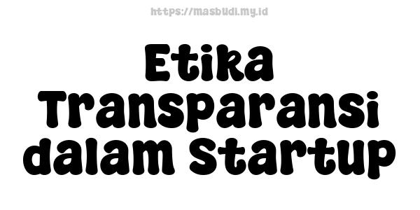 Etika Transparansi dalam Startup