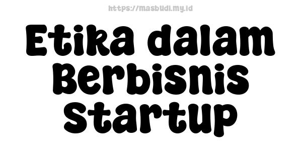 Etika dalam Berbisnis Startup