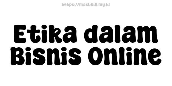 Etika dalam Bisnis Online