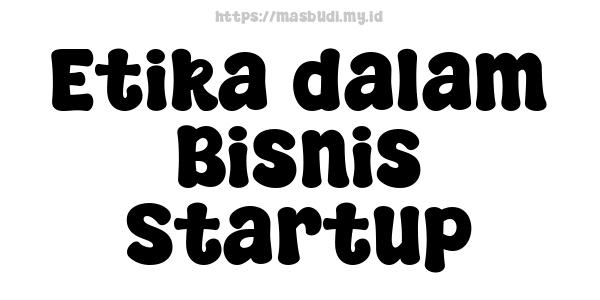 Etika dalam Bisnis Startup