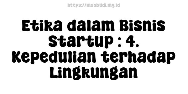 Etika dalam Bisnis Startup : 4. Kepedulian terhadap Lingkungan