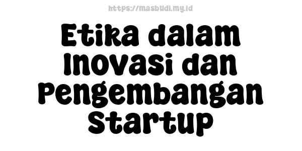 Etika dalam Inovasi dan Pengembangan Startup