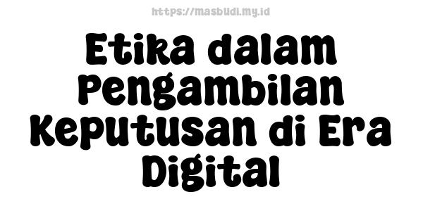 Etika dalam Pengambilan Keputusan di Era Digital