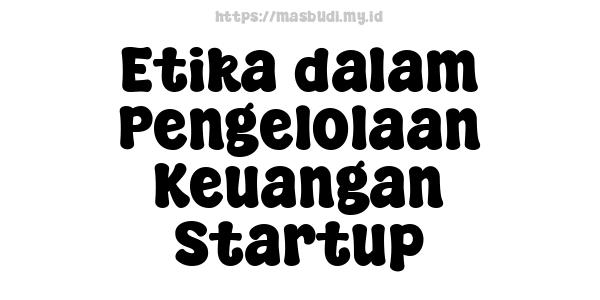 Etika dalam Pengelolaan Keuangan Startup