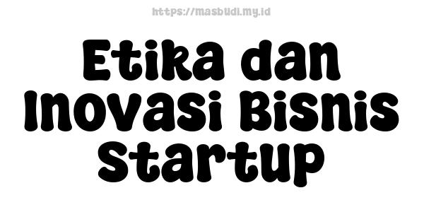 Etika dan Inovasi Bisnis Startup