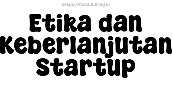 Etika dan Keberlanjutan Startup