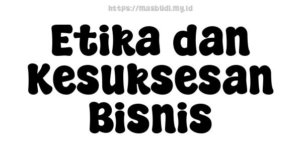 Etika dan Kesuksesan Bisnis