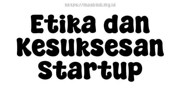 Etika dan Kesuksesan Startup