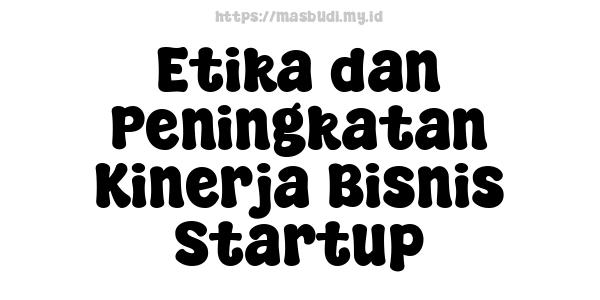 Etika dan Peningkatan Kinerja Bisnis Startup