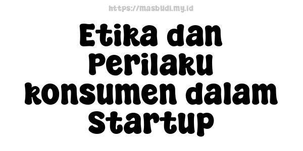 Etika dan Perilaku konsumen dalam Startup