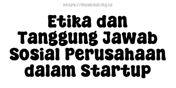 Etika dan Tanggung Jawab Sosial Perusahaan dalam Startup