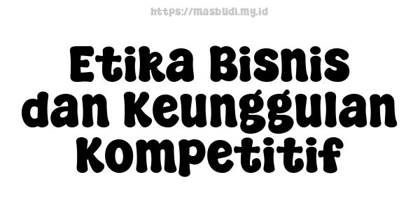 Etika-Bisnis-dan-Keunggulan-Kompetitif