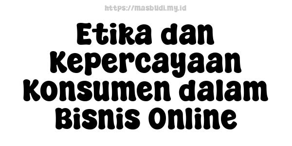 Etika-dan-Kepercayaan-Konsumen-dalam-Bisnis-Online